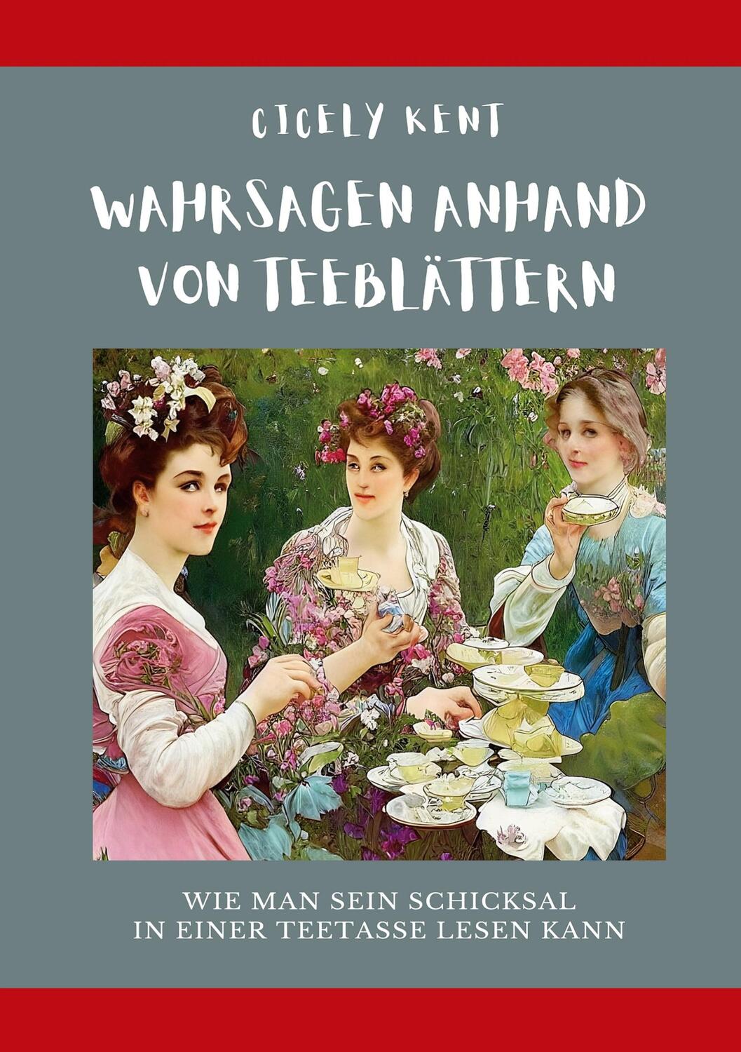 Cover: 9783756888887 | Wahrsagen anhand von Teeblättern | Cicely Kent | Taschenbuch | Deutsch