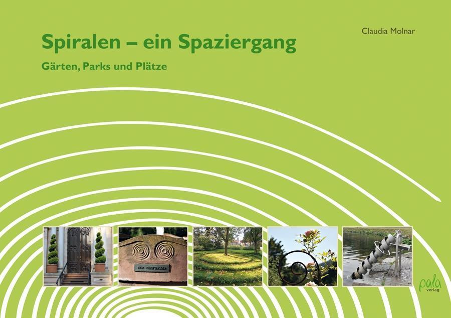 Cover: 9783895663666 | Spiralen - ein Spaziergang | Gärten, Parks und Plätze | Claudia Molnar