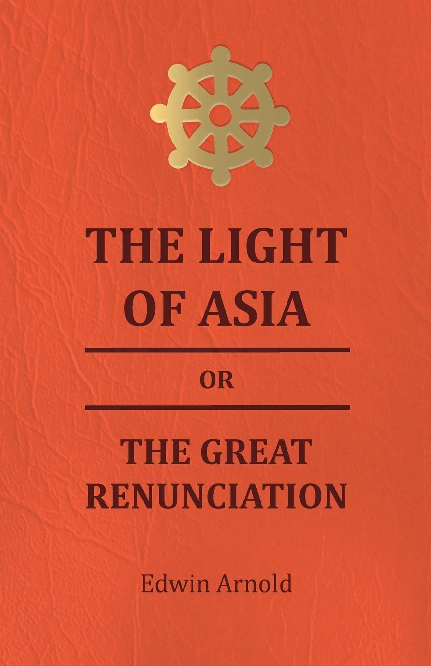 Cover: 9781444600100 | The Light of Asia or the Great Renunciation - Being the Life and...