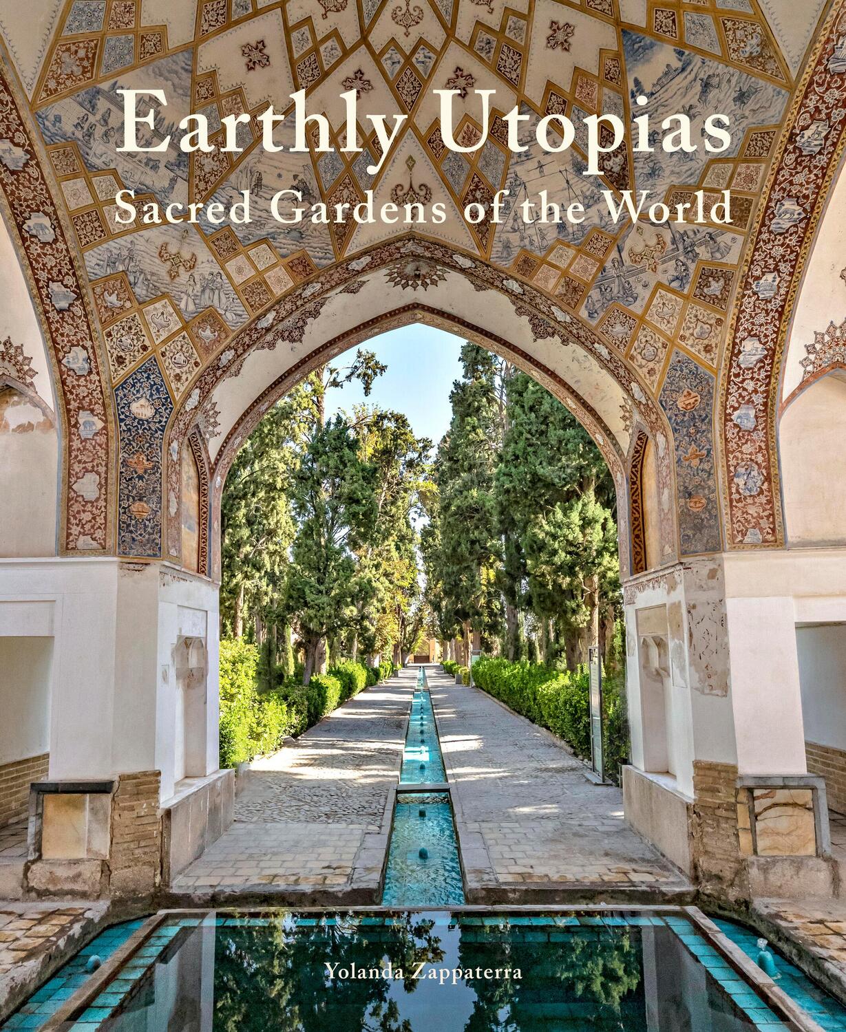 Cover: 9780711285897 | Earthly Utopias | Sacred Gardens of the World | Yolanda Zappaterra