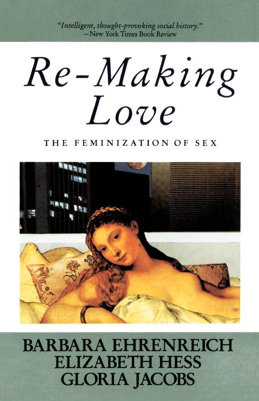 Cover: 9780385184991 | Re-Making Love | The Feminization Of Sex | Barbara Ehrenreich | Buch