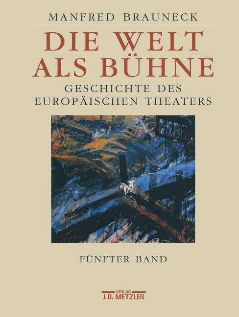 Cover: 9783476016935 | Die Welt als Bühne | Manfred Brauneck | Buch | xvi | Deutsch | 2007