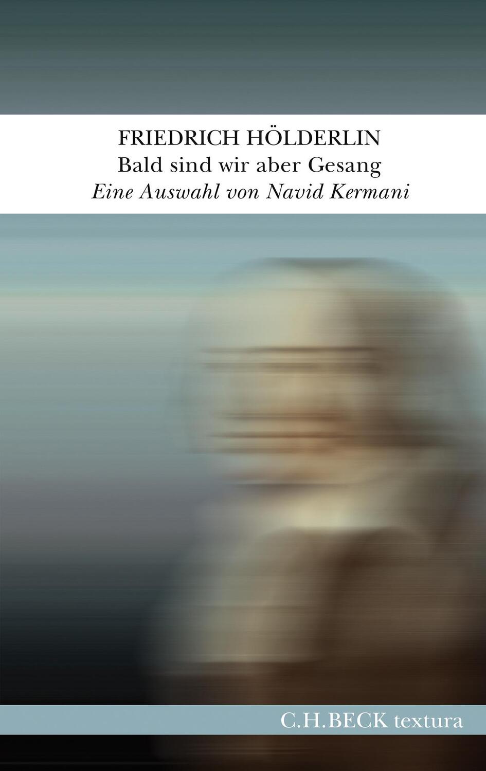 Cover: 9783406742309 | Bald sind wir aber Gesang | Eine Auswahl aus seinen Werken und Briefen