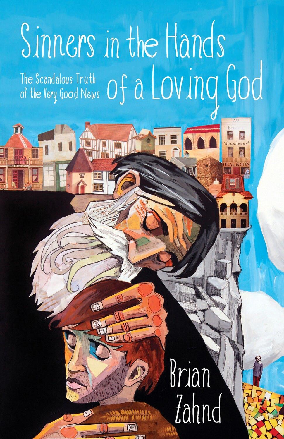 Cover: 9781601429513 | Sinners in the Hands of a Loving God | Brian Zahnd | Taschenbuch