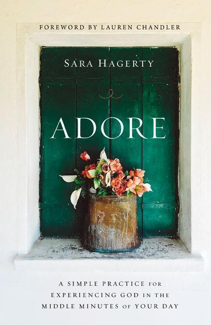 Cover: 9780310357001 | Adore | Sara Hagerty | Buch | Englisch | 2020 | Zondervan