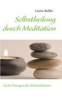 Cover: 9783842370739 | Selbstheilung durch Meditation | Sechs Übungen der Heilmeditation