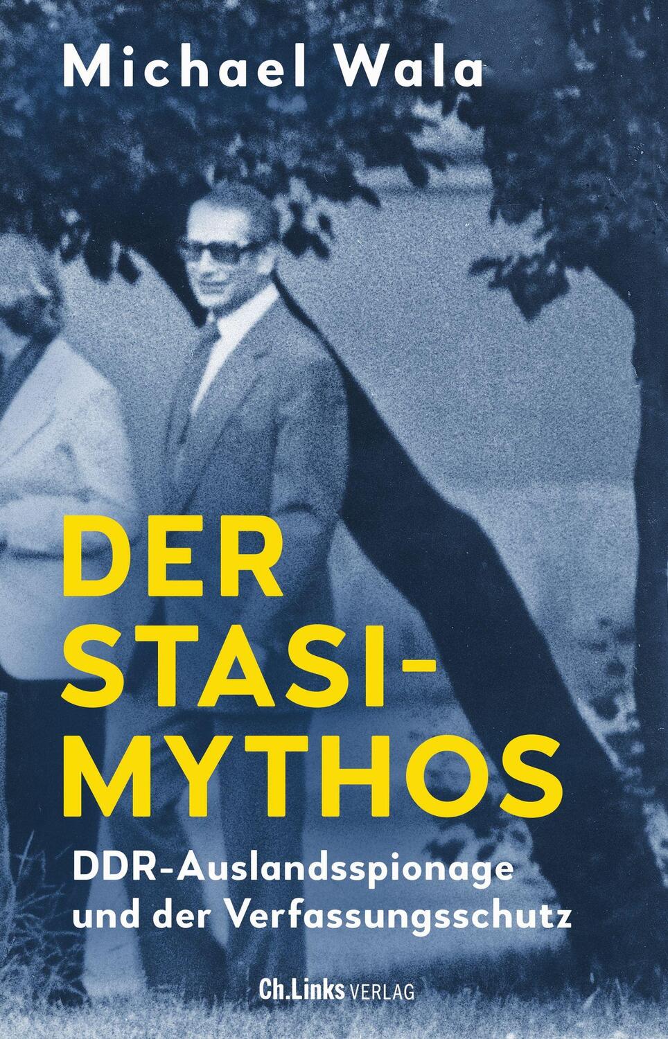 Cover: 9783962891923 | Der Stasi-Mythos | DDR-Auslandsspionage und der Verfassungsschutz