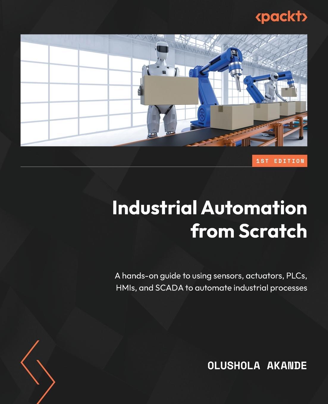 Cover: 9781800569386 | Industrial Automation from Scratch | Olushola Akande | Taschenbuch