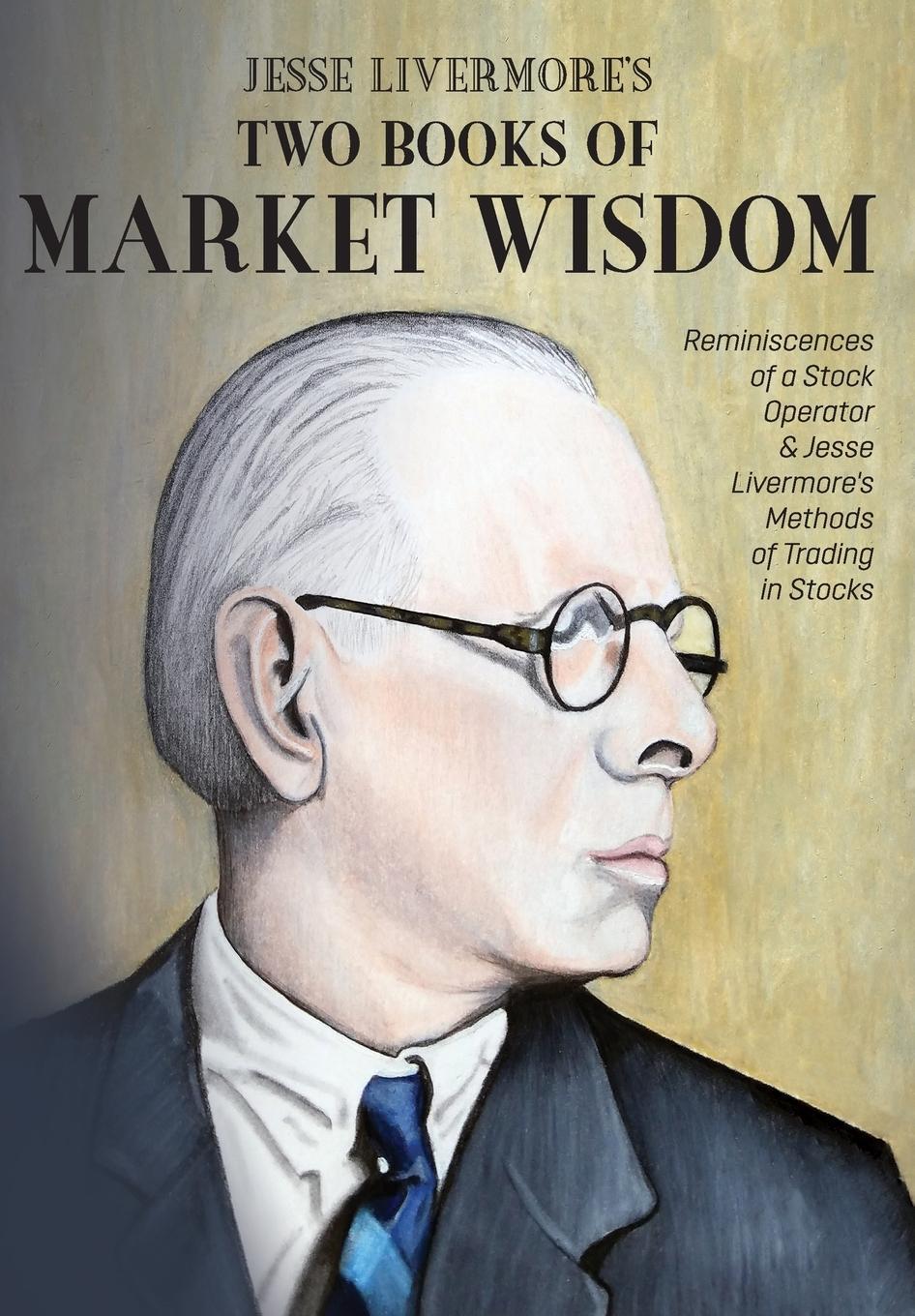 Cover: 9781946774576 | Jesse Livermore's Two Books of Market Wisdom | Livermore (u. a.)