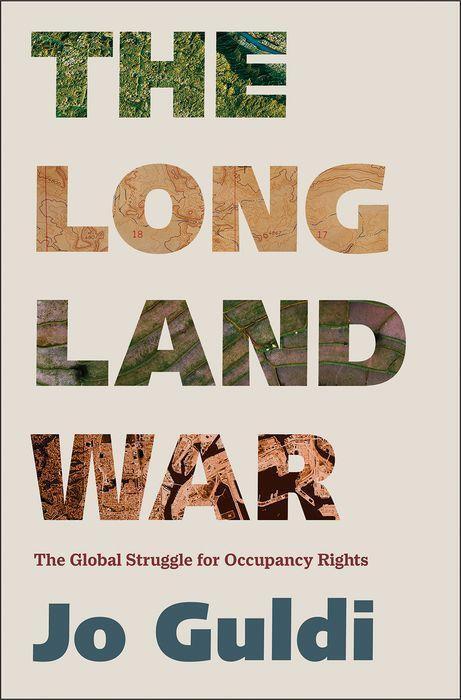 Cover: 9780300256680 | The Long Land War: The Global Struggle for Occupancy Rights | Jo Guldi