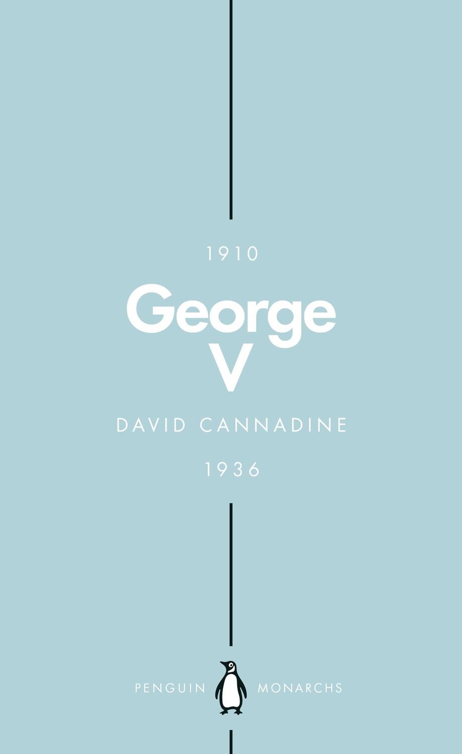 Cover: 9780141988726 | George V (Penguin Monarchs) | The Unexpected King | David Cannadine