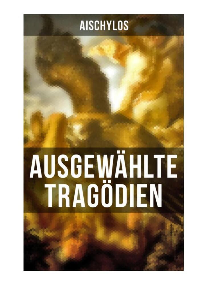 Cover: 9788027255702 | Ausgewählte Tragödien von Aischylos | Aischylos | Taschenbuch