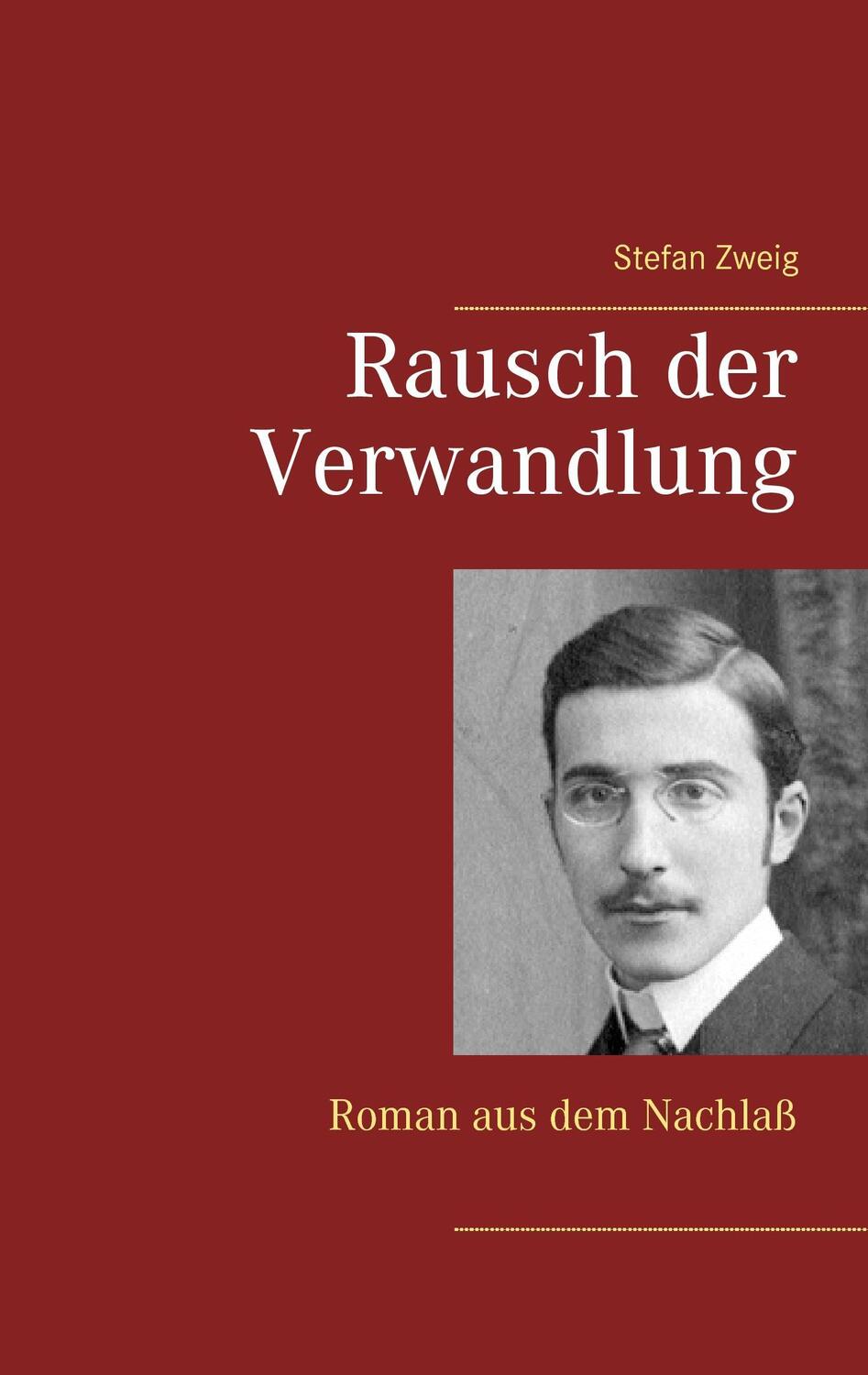 Cover: 9783738639933 | Rausch der Verwandlung | Roman aus dem Nachlaß | Stefan Zweig | Buch