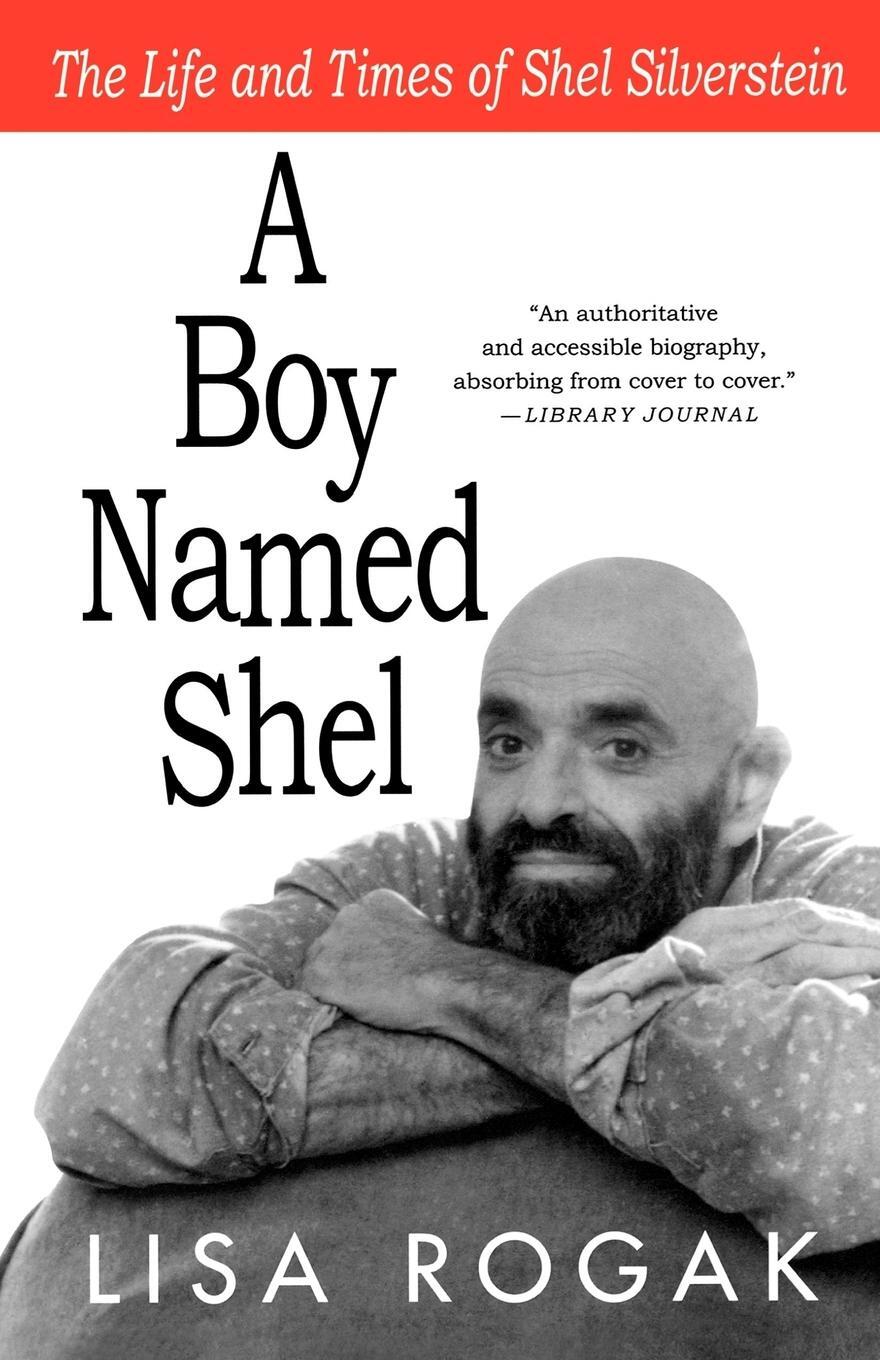 Cover: 9780312539313 | A Boy Named Shel | The Life and Times of Shel Silverstein | Lisa Rogak