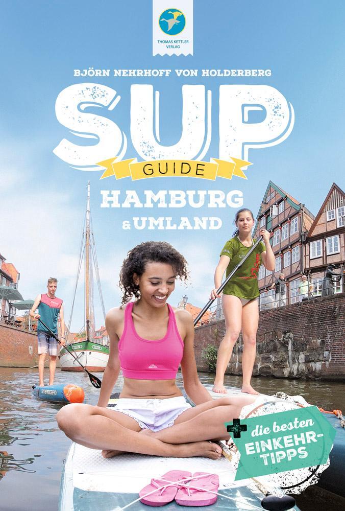 Cover: 9783985131204 | SUP-Guide Hamburg &amp; Umland | 15 SUP-Spots +die besten Einkehrtipps