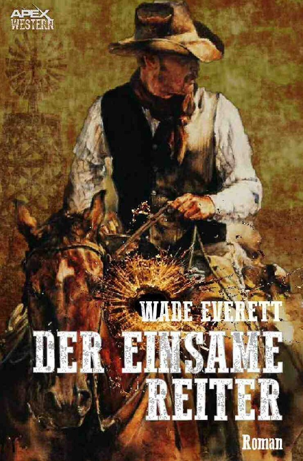 Cover: 9783750277274 | DER EINSAME REITER | Der Western-Klassiker! | Wade Everett | Buch