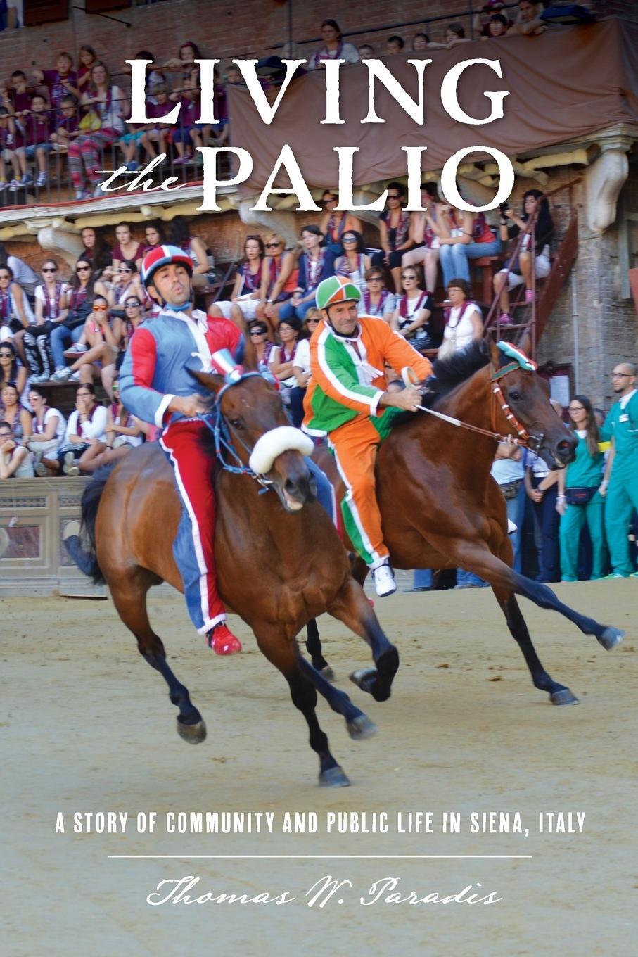 Cover: 9781733483827 | Living the Palio | Thomas W. Paradis | Taschenbuch | Paperback | 2020