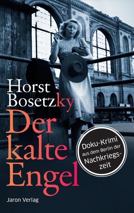 Cover: 9783897737303 | Der kalte Engel | Doku-Krimi aus dem Berlin der Nachkriegszeit | Buch