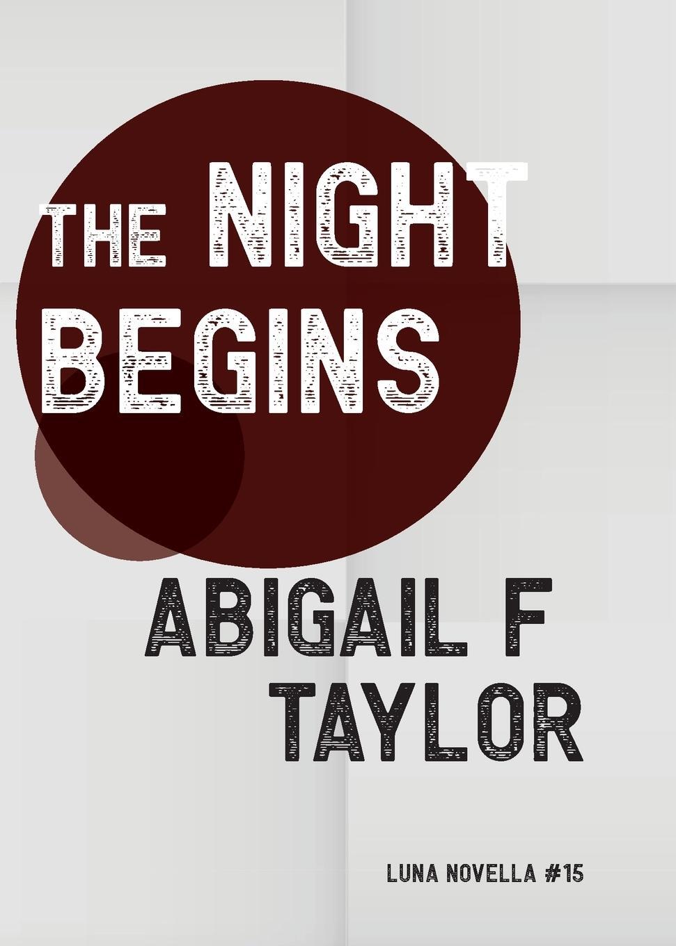 Cover: 9781915556004 | The Night Begins | Abigail F Taylor | Taschenbuch | Luna Novella