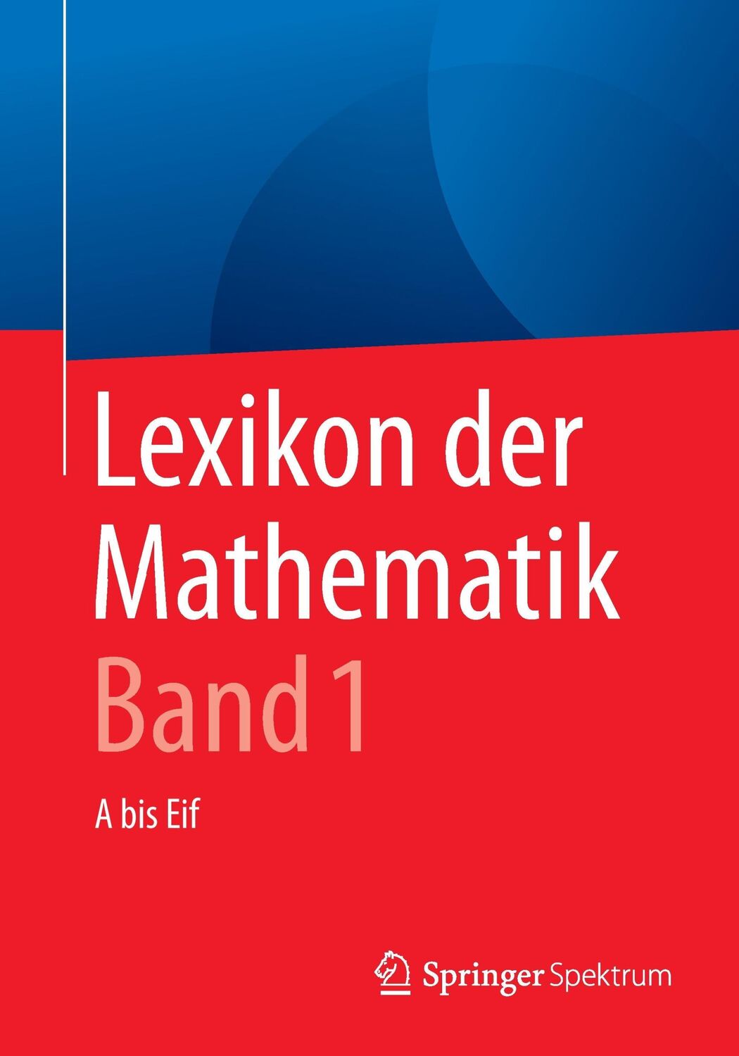 Cover: 9783662534977 | Lexikon der Mathematik: Band 1 | A bis Eif | Guido Walz | Taschenbuch