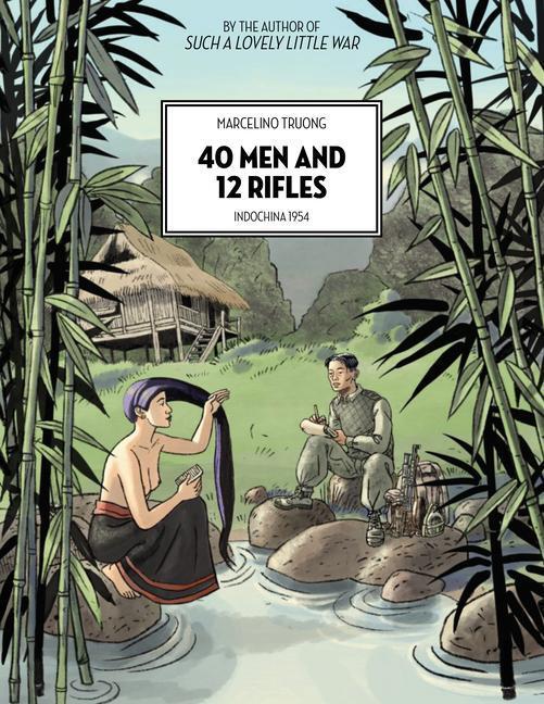 Cover: 9781551529233 | 40 Men and 12 Rifles | Indochina 1954 | Marcelino Truong | Taschenbuch