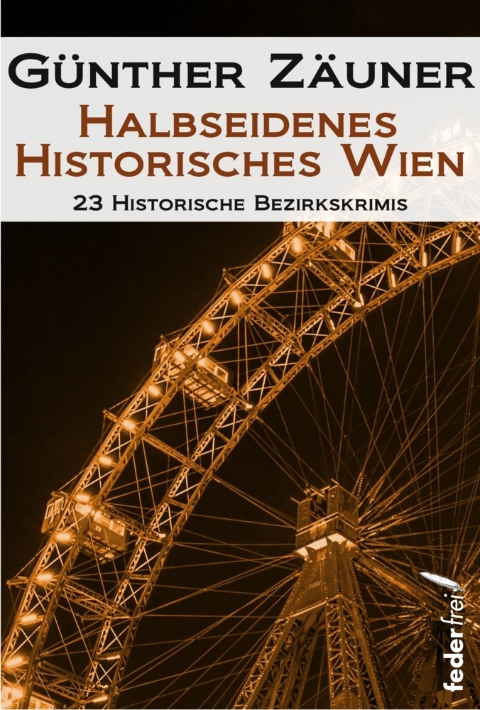 Cover: 9783903092730 | Halbseidenes historisches Wien | 23 historische Bezirkskrimis | Zäuner