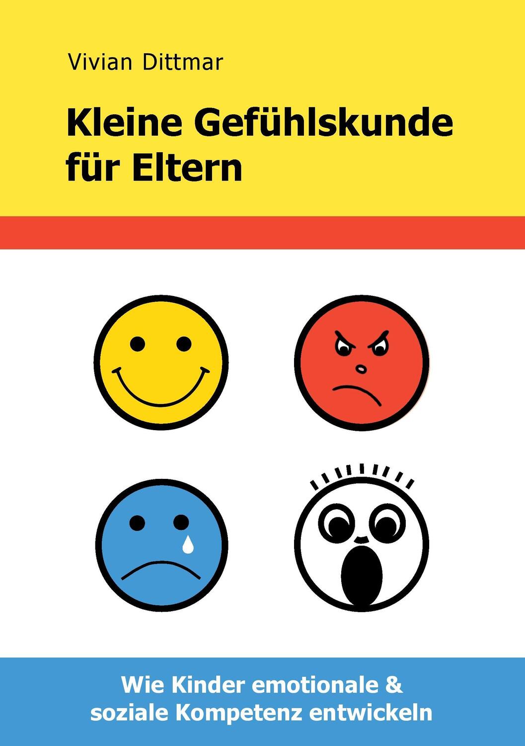 Cover: 9783940773203 | Kleine Gefühlskunde für Eltern | Vivian Dittmar (u. a.) | Taschenbuch