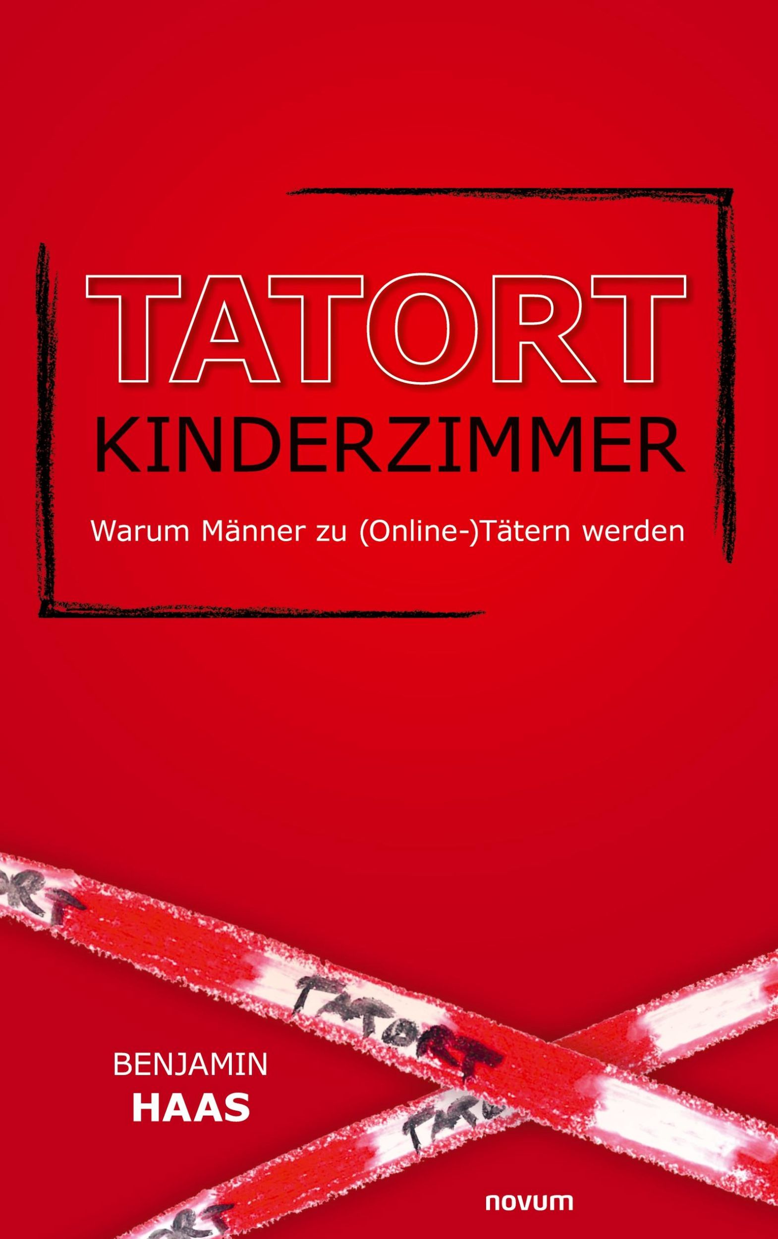 Cover: 9783991468592 | Tatort Kinderzimmer - Warum Männer zu (Online-)Tätern werden | Haas