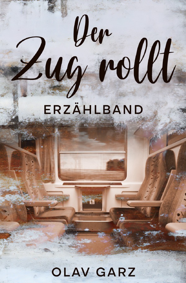 Cover: 9783758441844 | Der Zug rollt | Erzählband. DE | Olav Garz | Taschenbuch | 328 S.