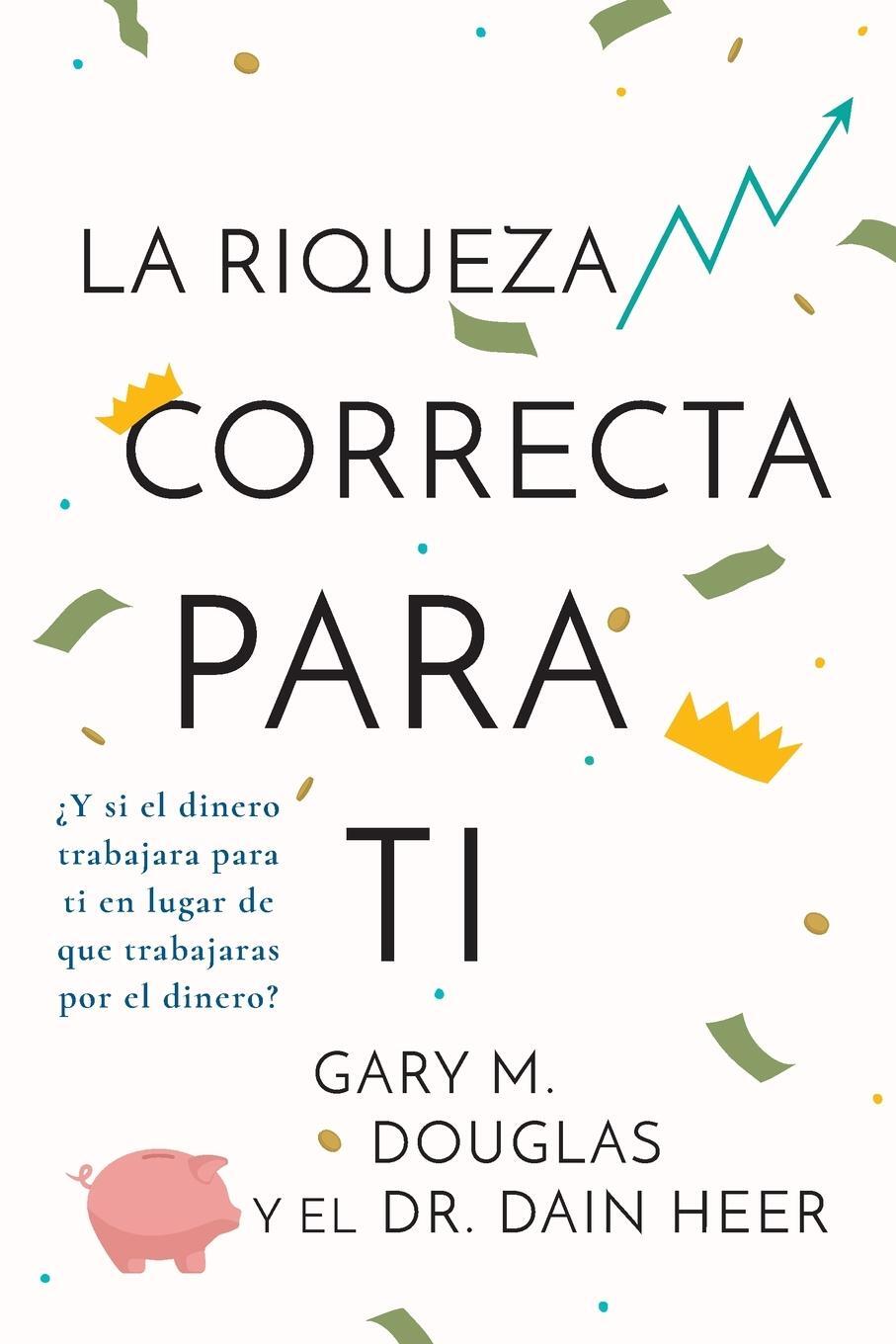 Cover: 9781634936149 | La Riqueza Correcta Para Ti (Spanish) | Gary M. Douglas (u. a.) | Buch