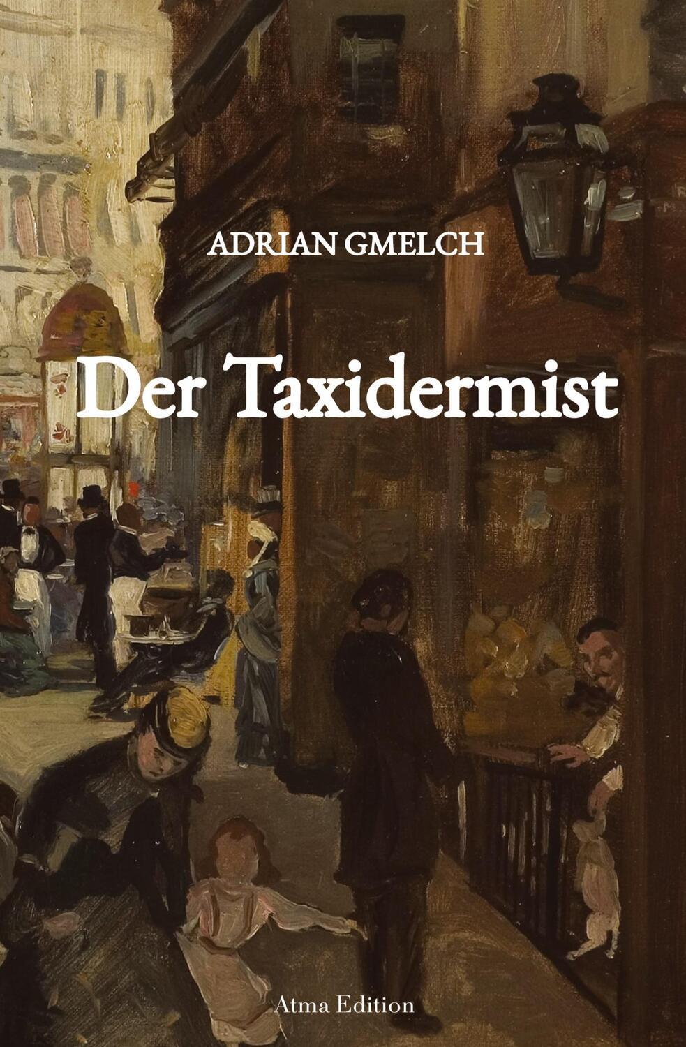 Cover: 9783000774102 | Der Taxidermist (Historischer Roman, Frankreich, Paris) | Gmelch