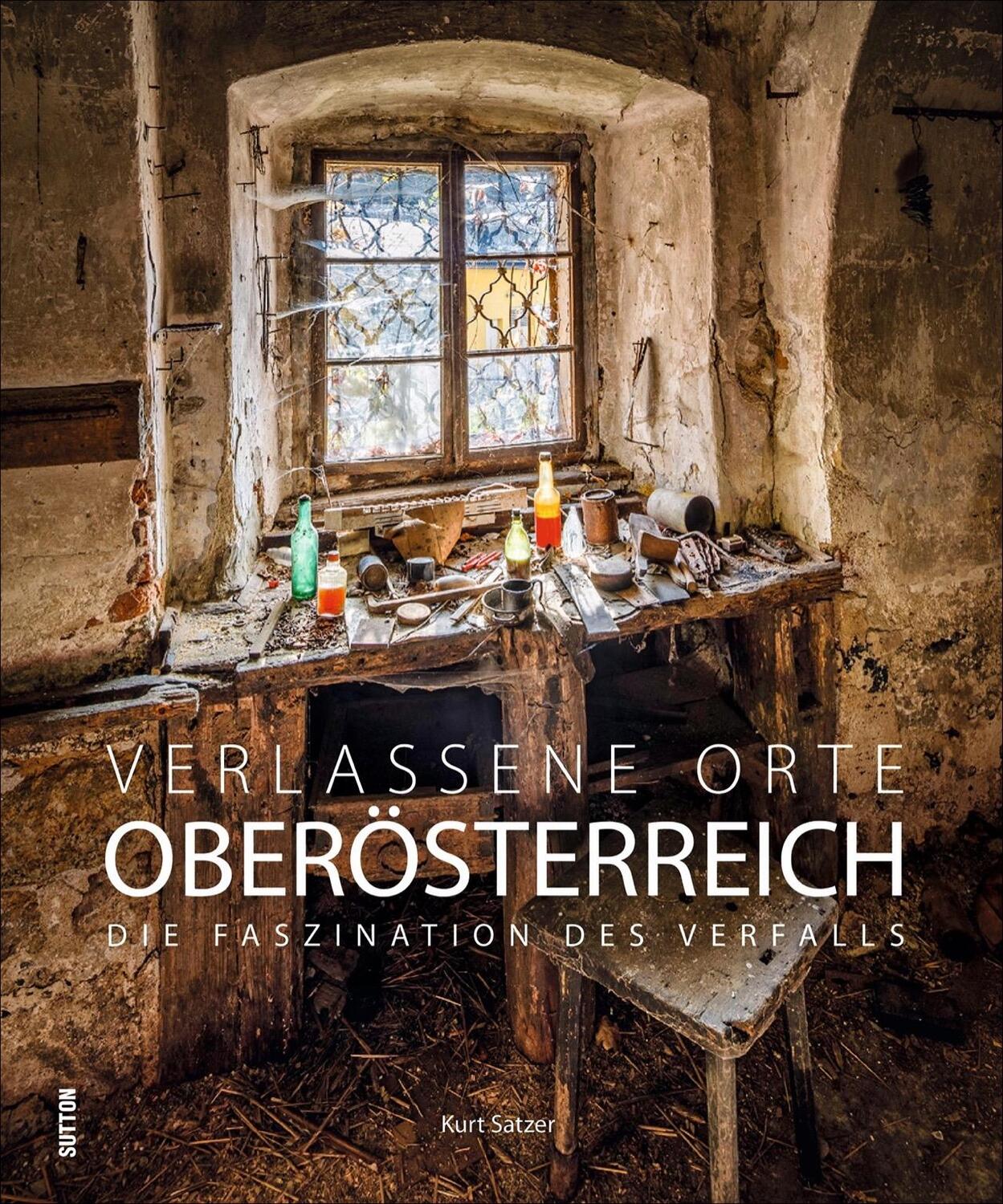 Cover: 9783963031953 | Verlassene Orte in Oberösterreich | Buch | Deutsch | 2020 | Sutton