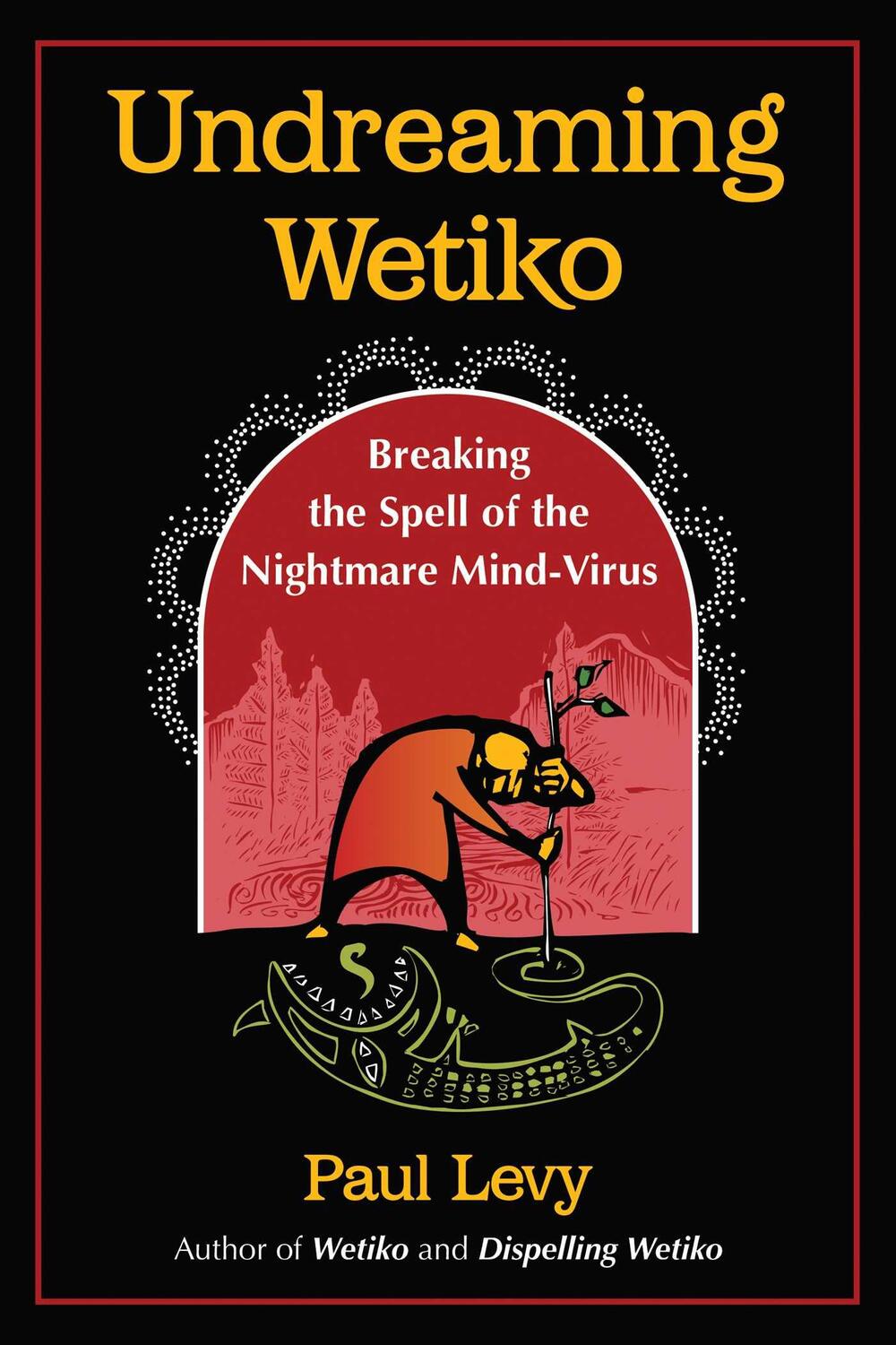 Cover: 9781644115664 | Undreaming Wetiko | Breaking the Spell of the Nightmare Mind-Virus