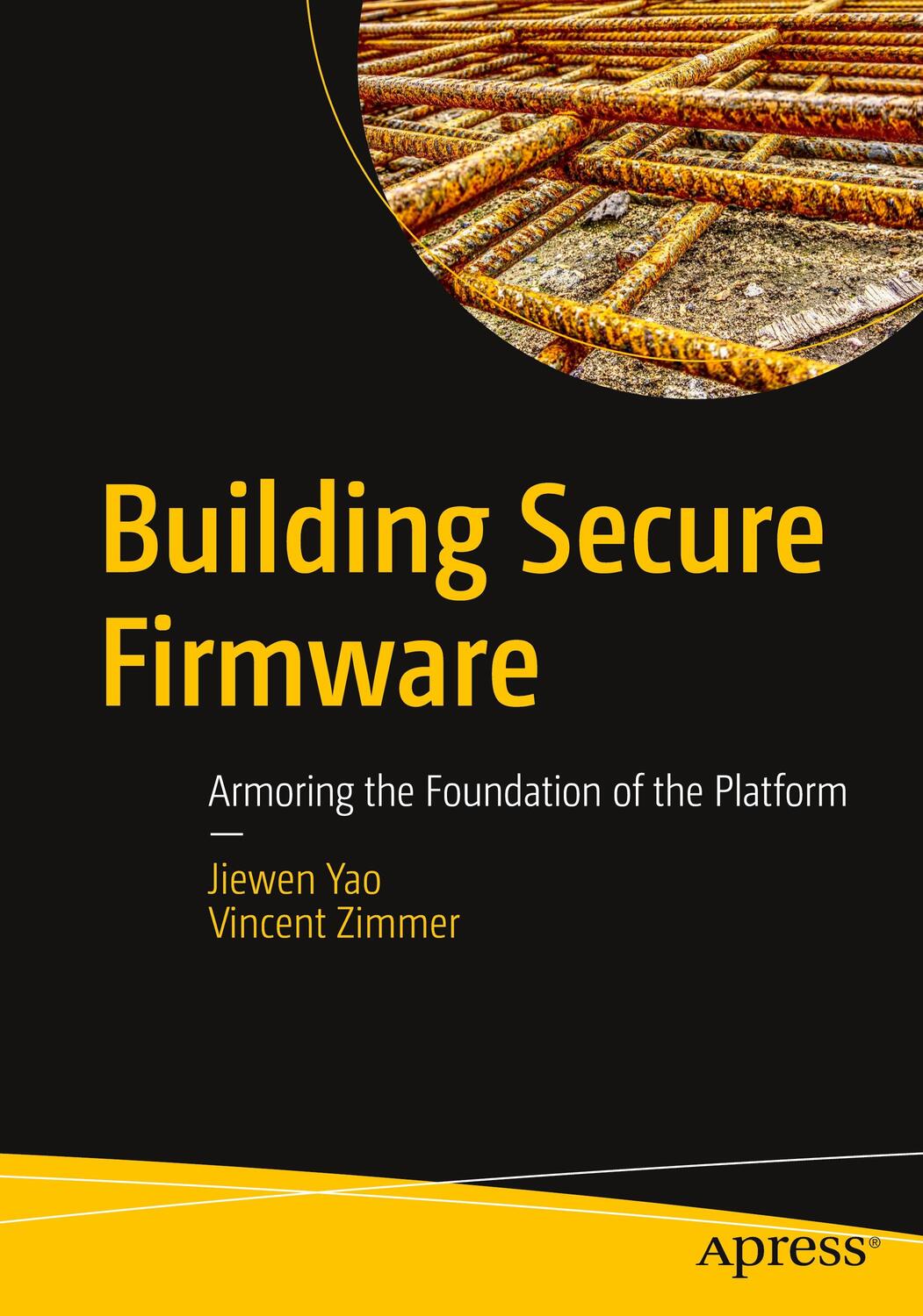 Cover: 9781484261057 | Building Secure Firmware: Armoring the Foundation of the Platform