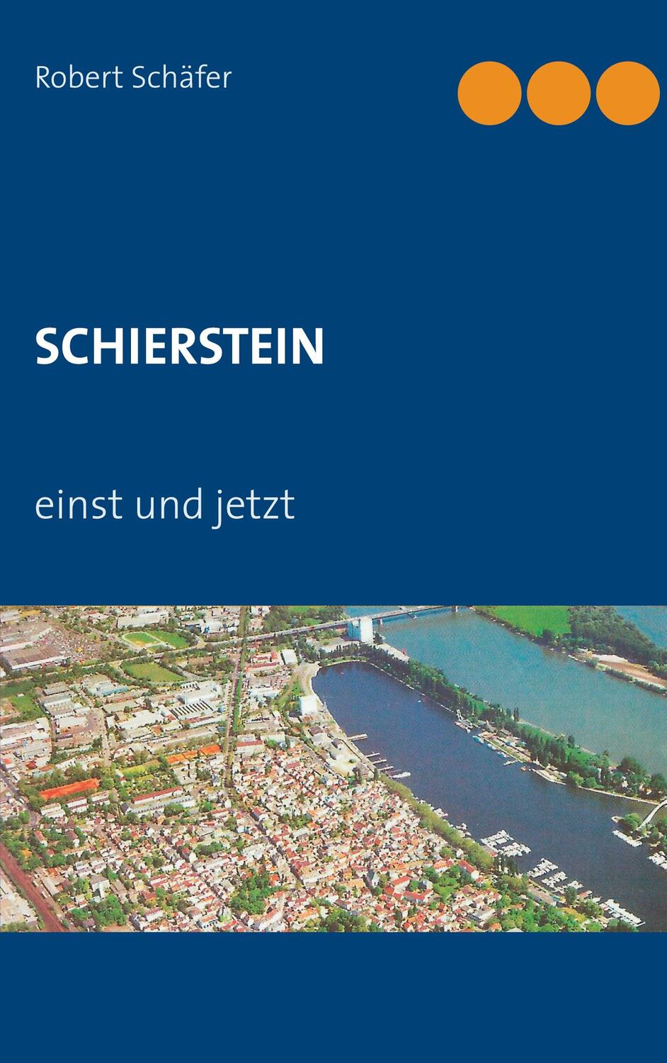 Cover: 9783754316863 | SCHIERSTEIN | einst und jetzt | Robert Schäfer | Taschenbuch