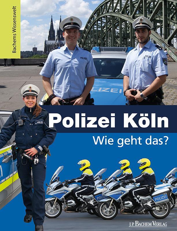 Cover: 9783761631195 | Polizei Köln - Wie geht das? | Bachems Wissenswelt | Buch | Deutsch