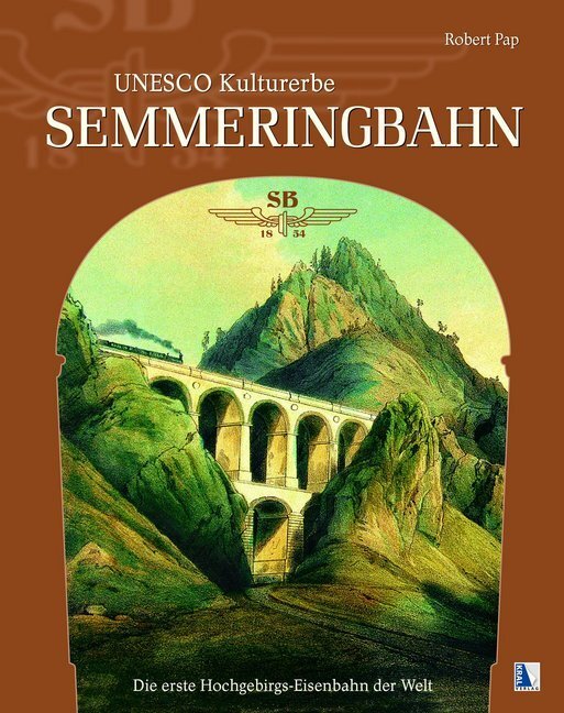 Cover: 9783990247044 | UNESCO Kulturerbe Semmeringbahn | Robert Pap | Buch | Deutsch | 2017