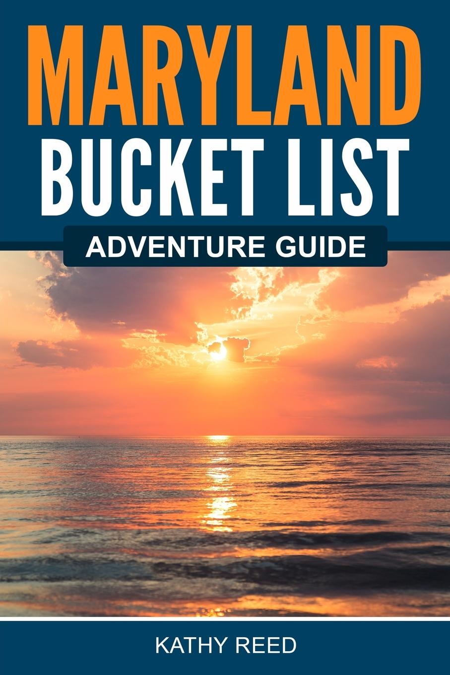 Cover: 9781957590042 | Maryland Bucket List Adventure Guide | Kathy Reed | Taschenbuch | 2022