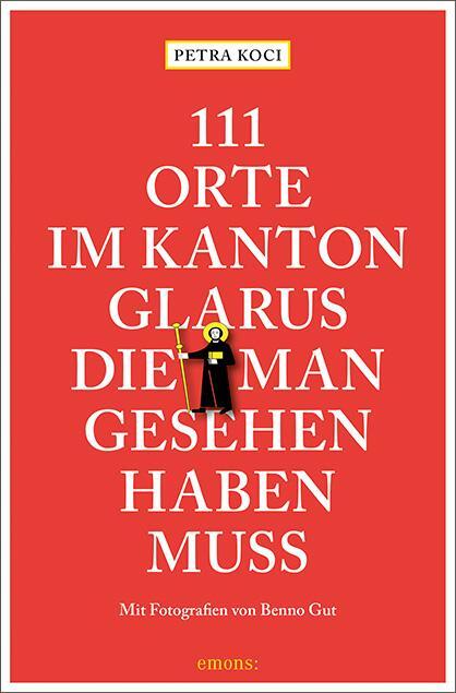 Cover: 9783740810665 | 111 Orte im Kanton Glarus, die man gesehen haben muss | Reiseführer