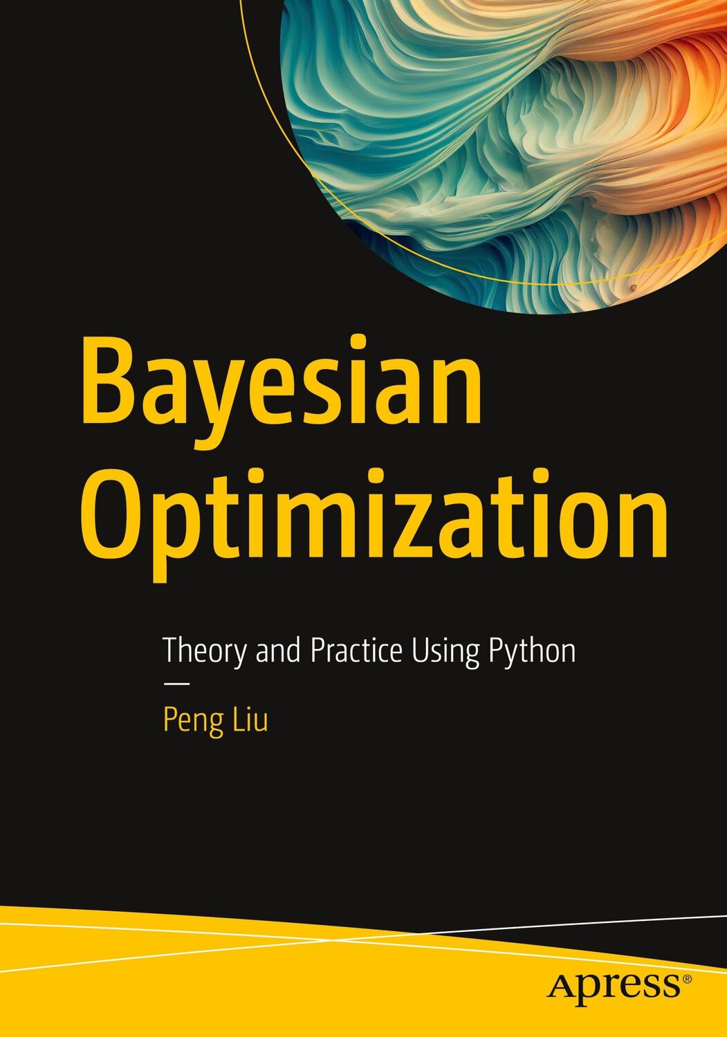 Cover: 9781484290620 | Bayesian Optimization | Theory and Practice Using Python | Peng Liu