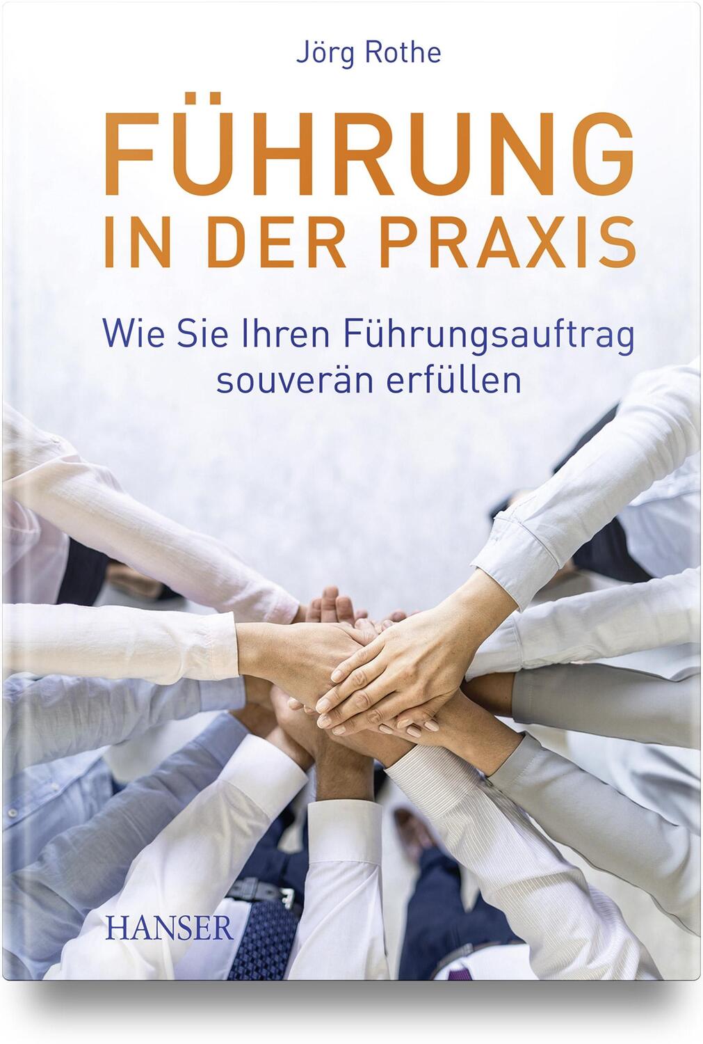 Cover: 9783446474192 | Führung in der Praxis | Jörg Rothe | Buch | Deutsch | 2022