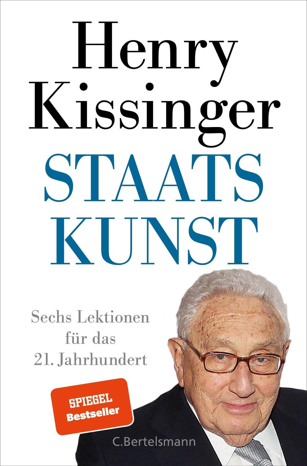 Cover: 9783570104729 | Staatskunst | Sechs Lektionen für das 21. Jahrhundert | Kissinger