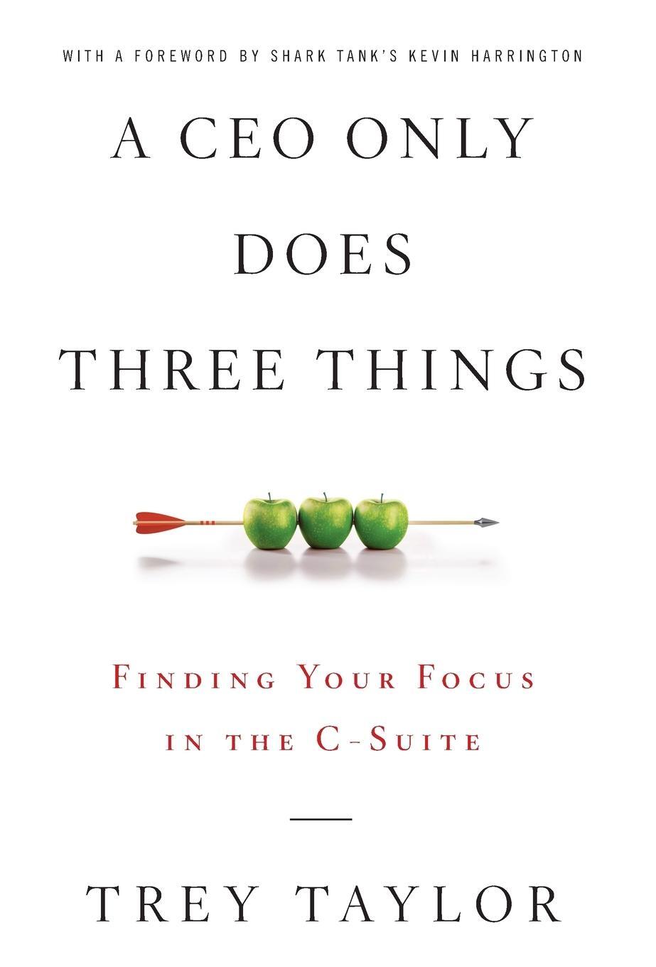 Cover: 9781544517254 | A CEO Only Does Three Things | Finding Your Focus in the C-Suite