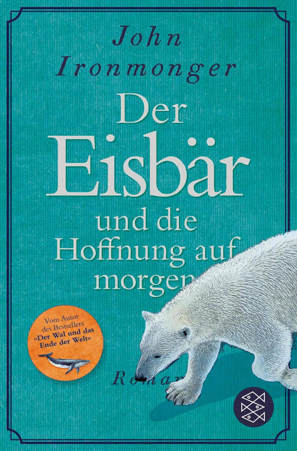 Cover: 9783596708598 | Der Eisbär und die Hoffnung auf morgen | Roman | John Ironmonger