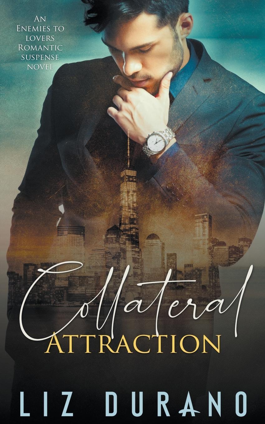 Cover: 9798223120728 | Collateral Attraction | An Enemies to Lovers Romantic Suspense Novel