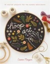 Cover: 9781782216360 | Hoop Art | 20 Stylish Projects for the Modern Embroiderer | Morgan