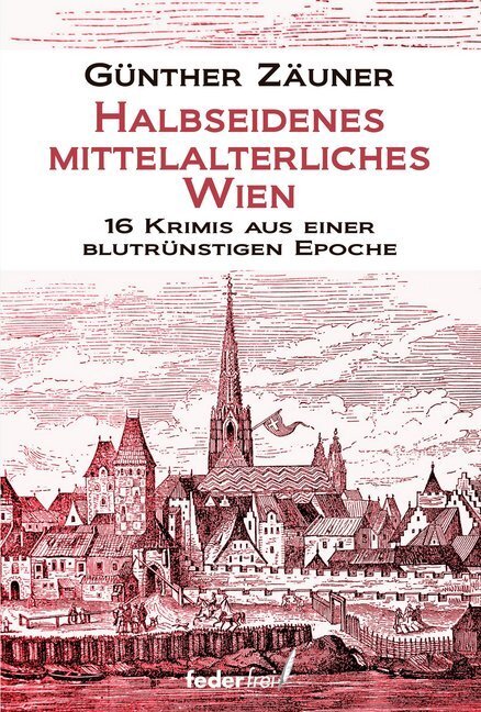 Cover: 9783990740439 | Halbseidenes mittelalterliches Wien | Günther Zäuner | Taschenbuch