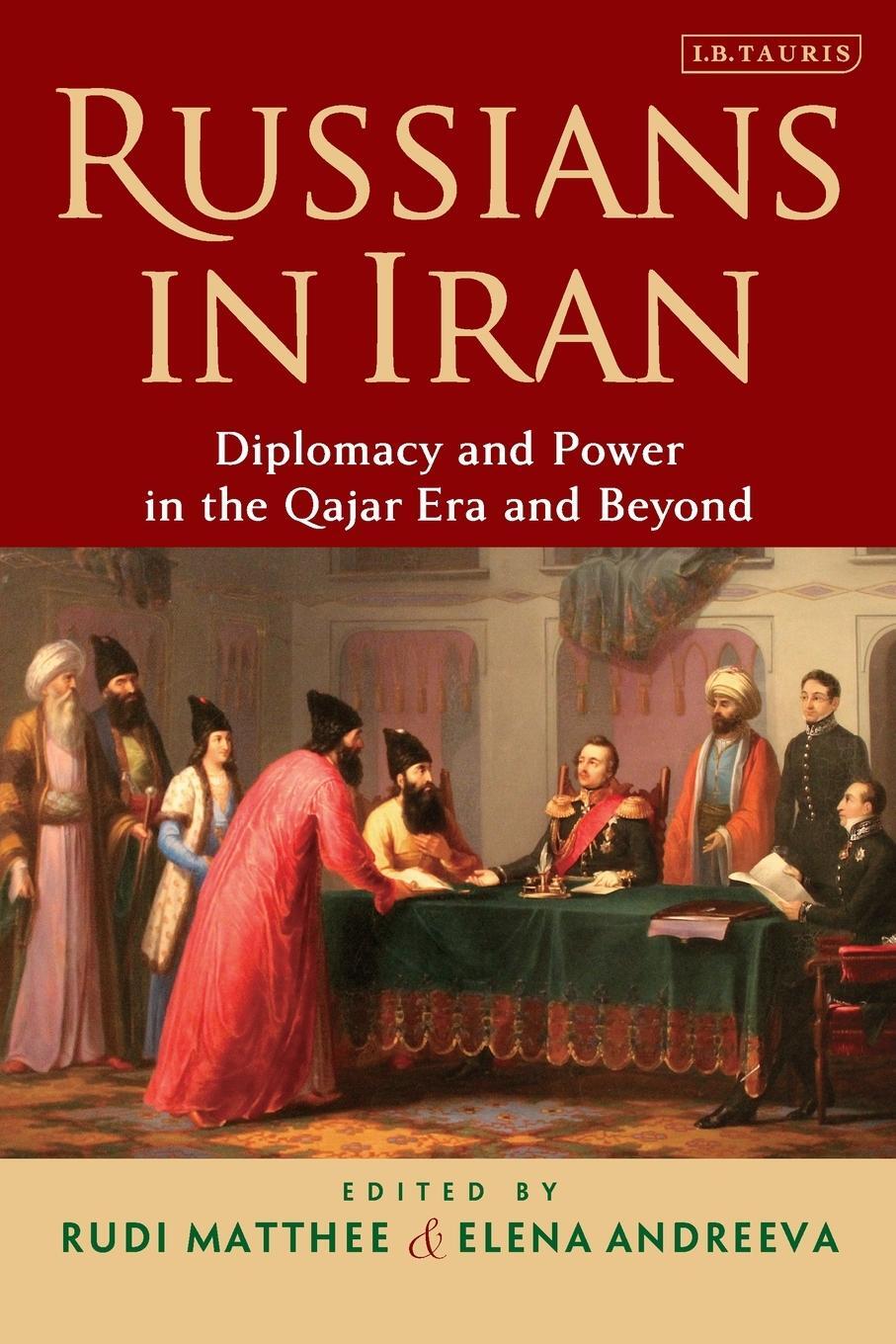 Cover: 9781838600129 | Russians in Iran | Diplomacy and Power in the Qajar Era and Beyond