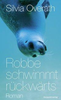 Cover: 9783858696601 | Robbe schwimmt rückwärts | Roman | Silvia Overath | Buch | 155 S.