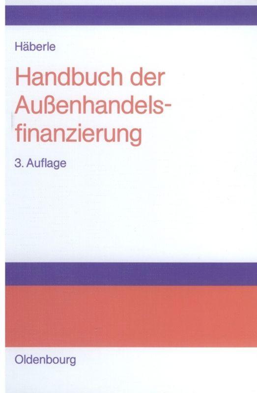 Cover: 9783486258844 | Handbuch der Außenhandelsfinanzierung | Siegfried G. Häberle | Buch